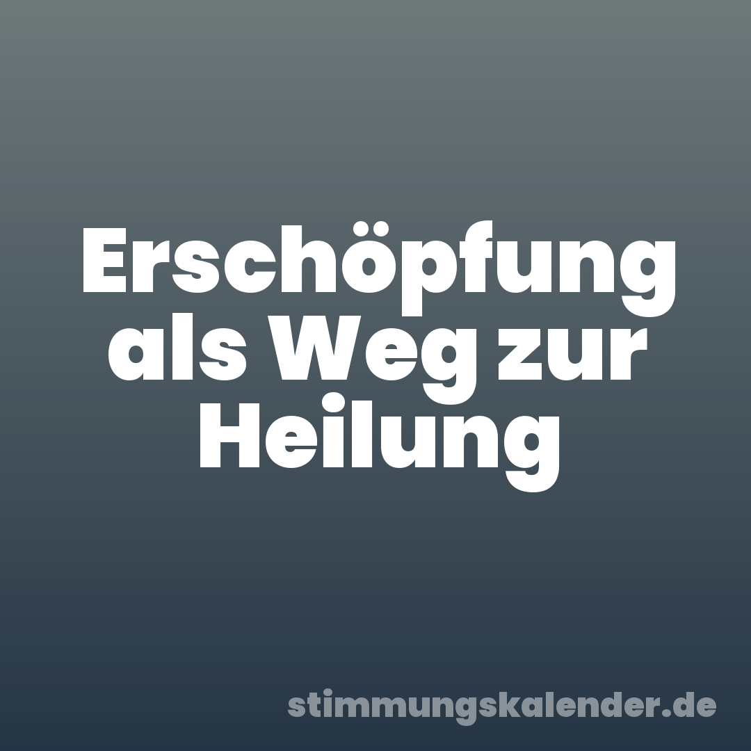 Erschöpfung als Weg zur Heilung