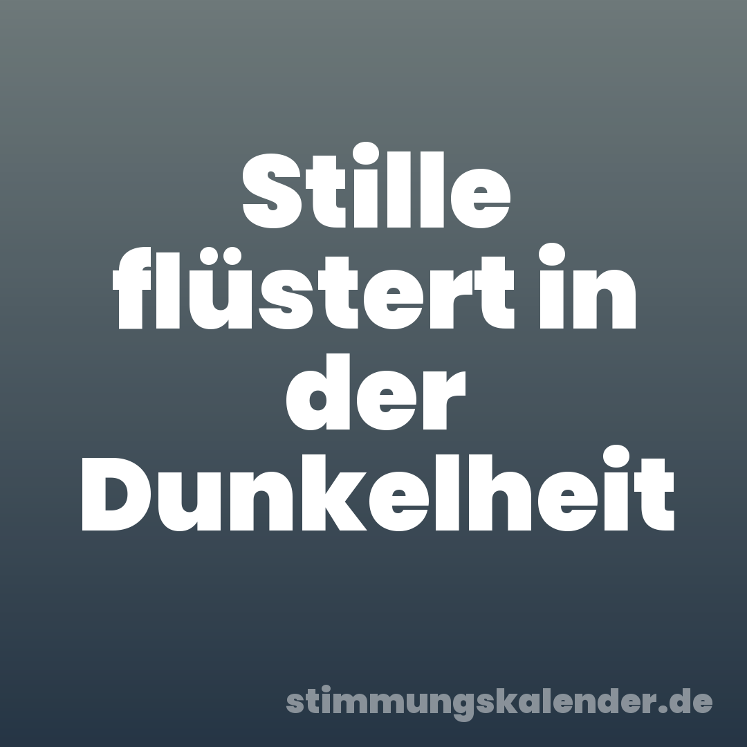 Stille flüstert in der Dunkelheit