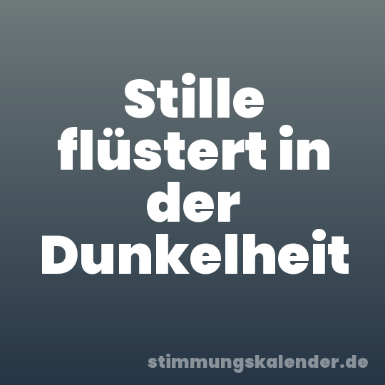 Stille flüstert in der Dunkelheit