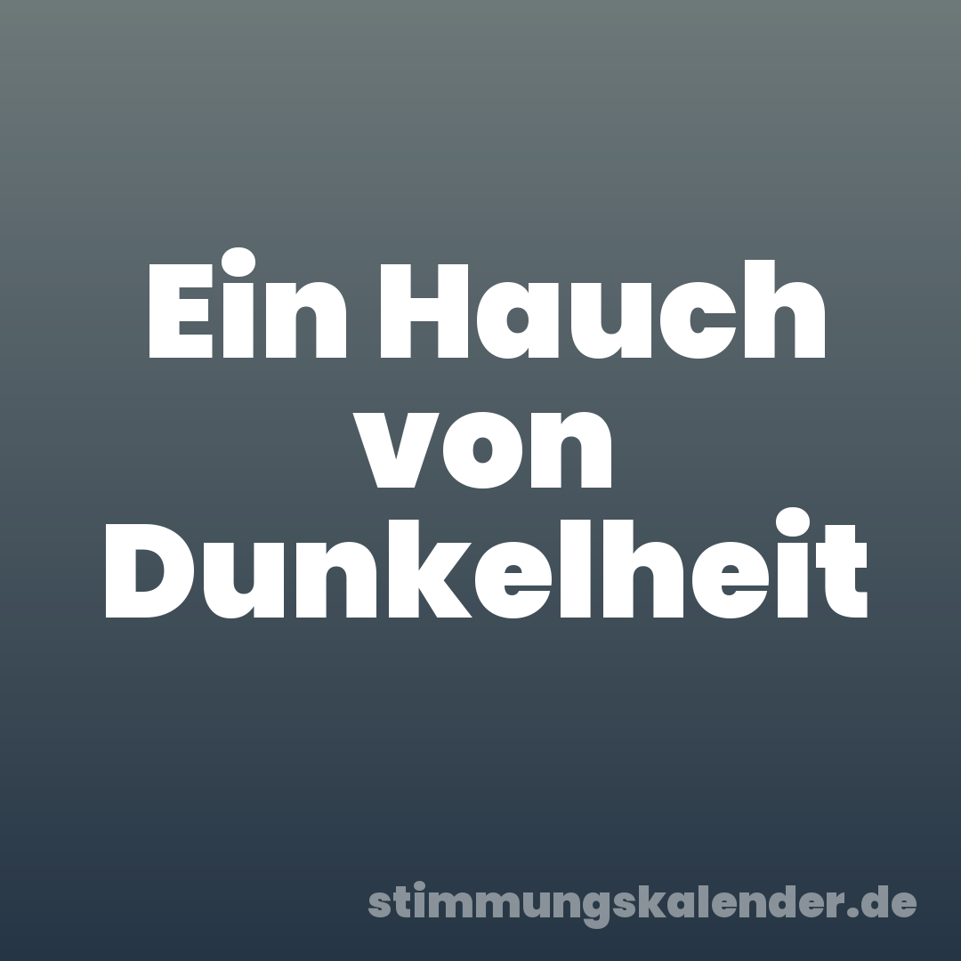 Ein Hauch von Dunkelheit