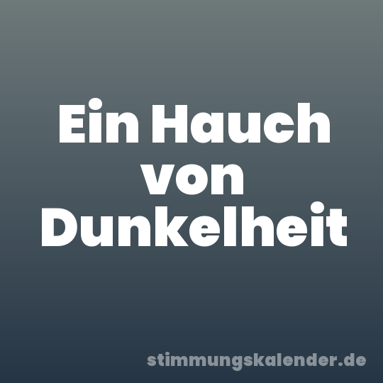 Ein Hauch von Dunkelheit
