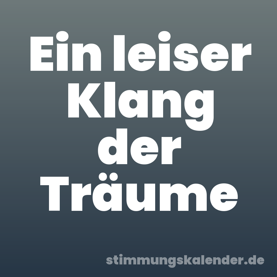 Ein leiser Klang der Träume