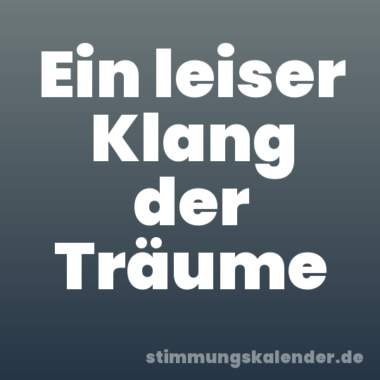 Ein leiser Klang der Träume