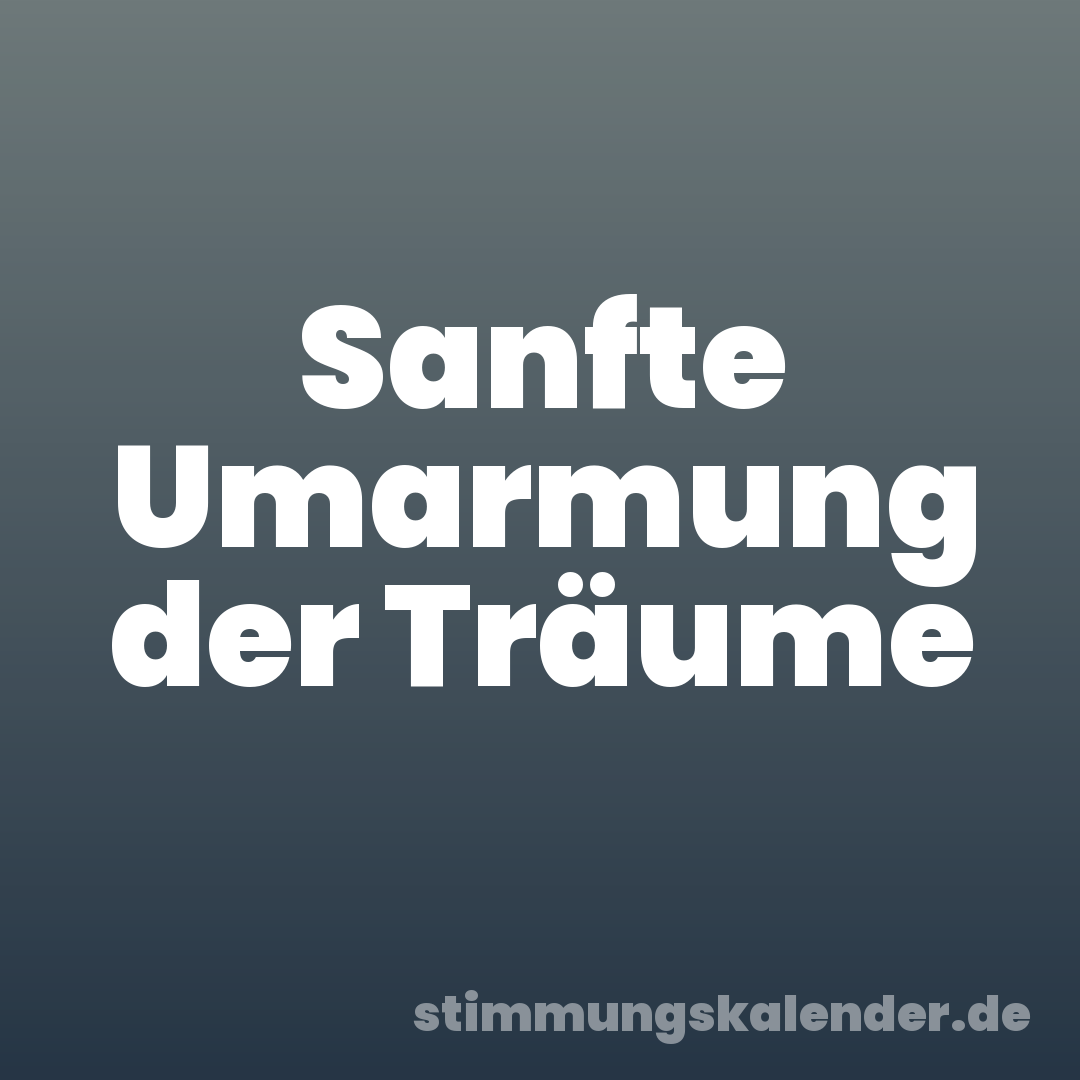 Sanfte Umarmung der Träume