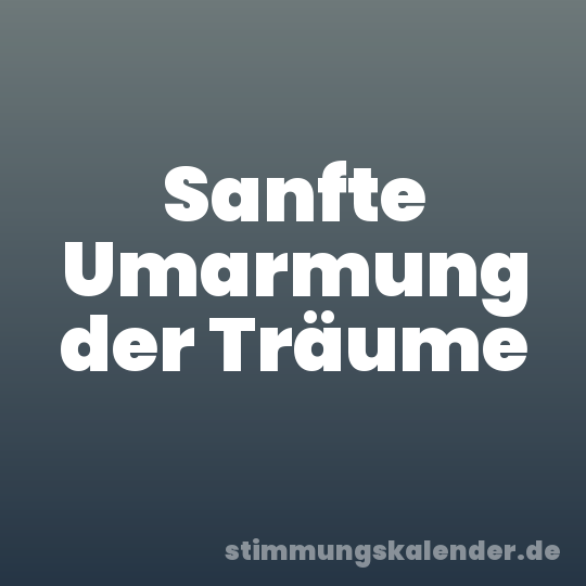 Sanfte Umarmung der Träume