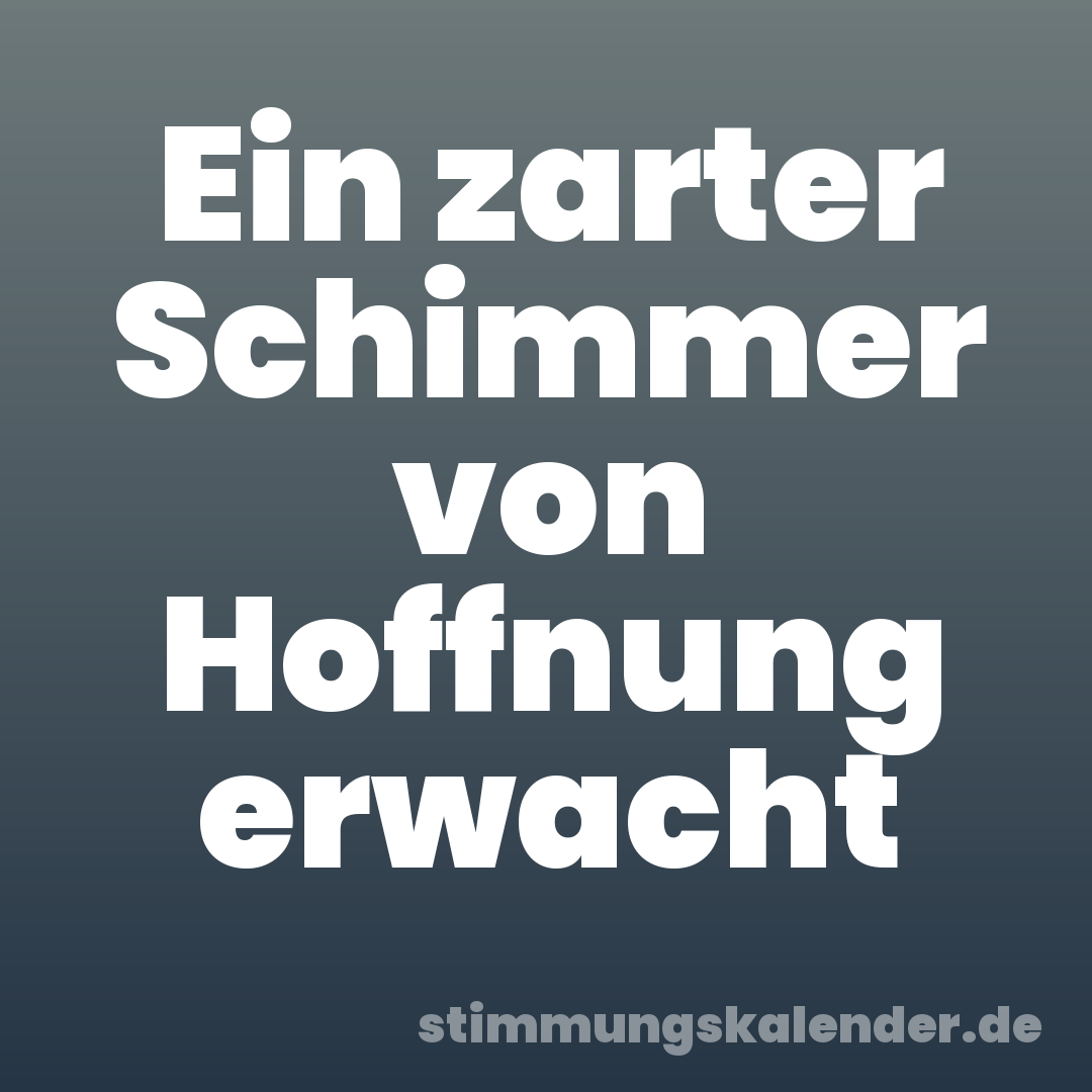 Ein zarter Schimmer von Hoffnung erwacht
