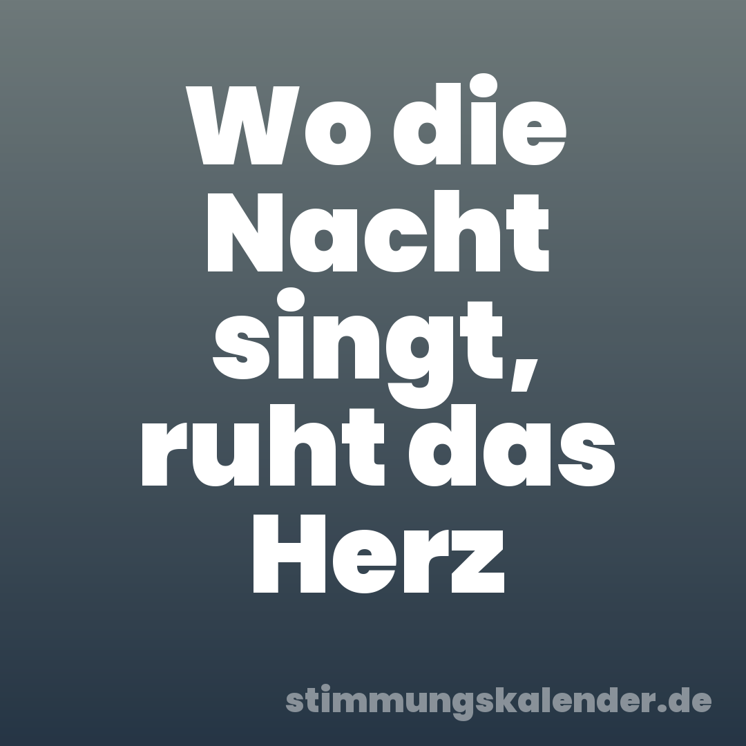 Wo die Nacht singt, ruht das Herz