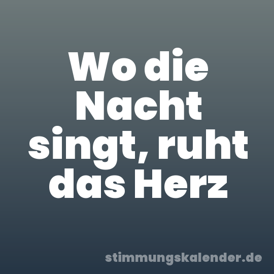 Wo die Nacht singt, ruht das Herz