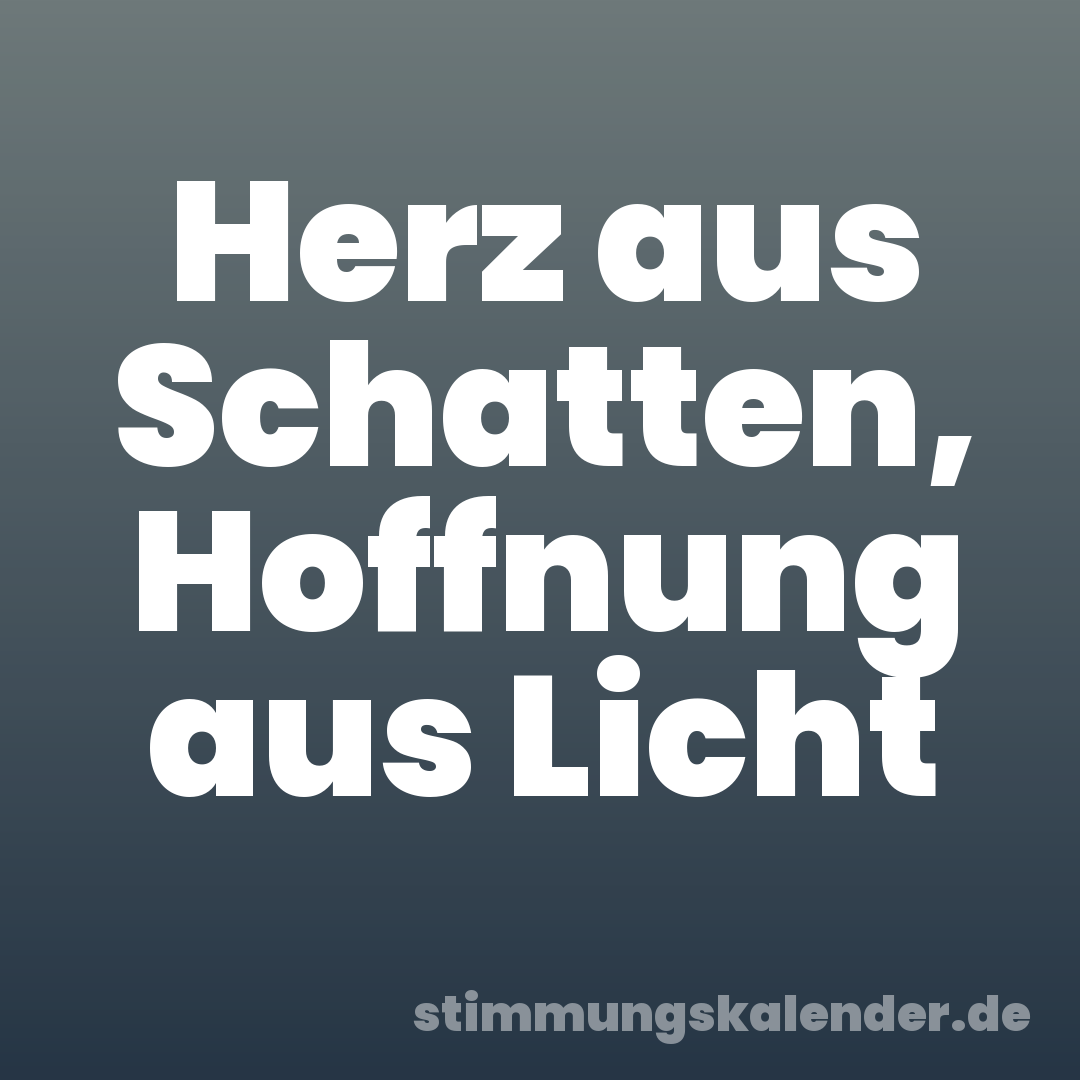 Herz aus Schatten, Hoffnung aus Licht