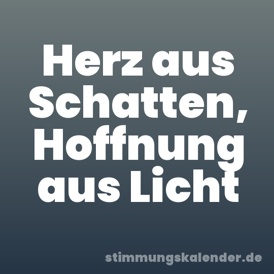 Herz aus Schatten, Hoffnung aus Licht
