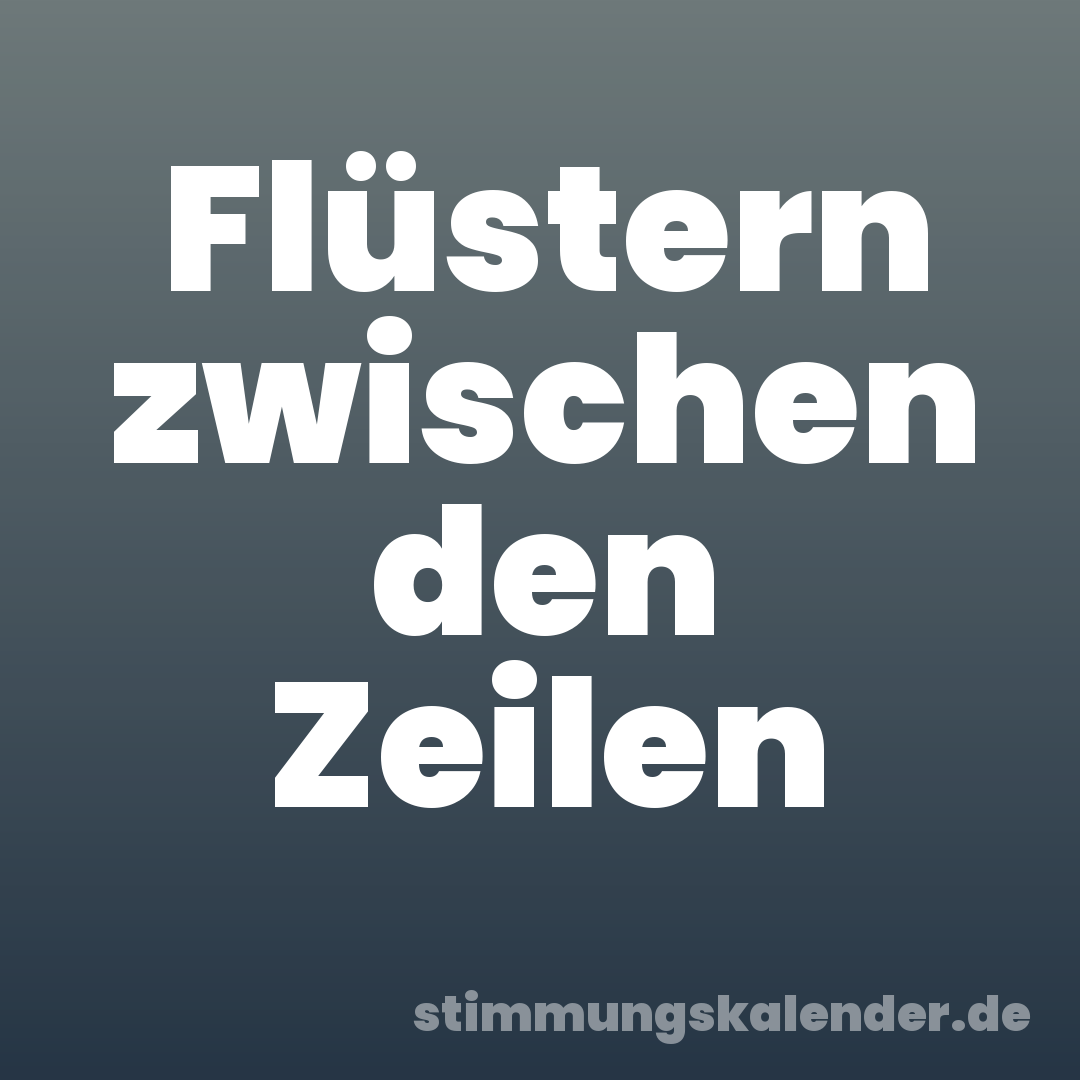 Flüstern zwischen den Zeilen