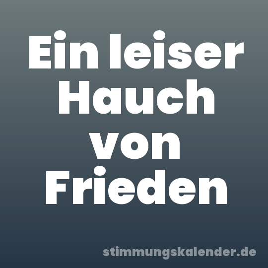 Ein leiser Hauch von Frieden