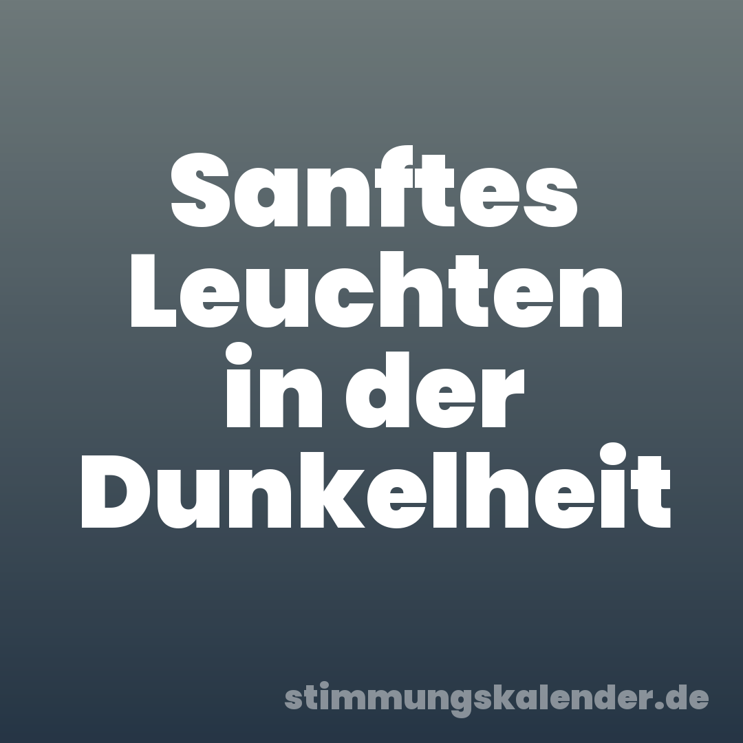 Sanftes Leuchten in der Dunkelheit
