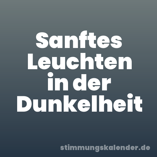 Sanftes Leuchten in der Dunkelheit
