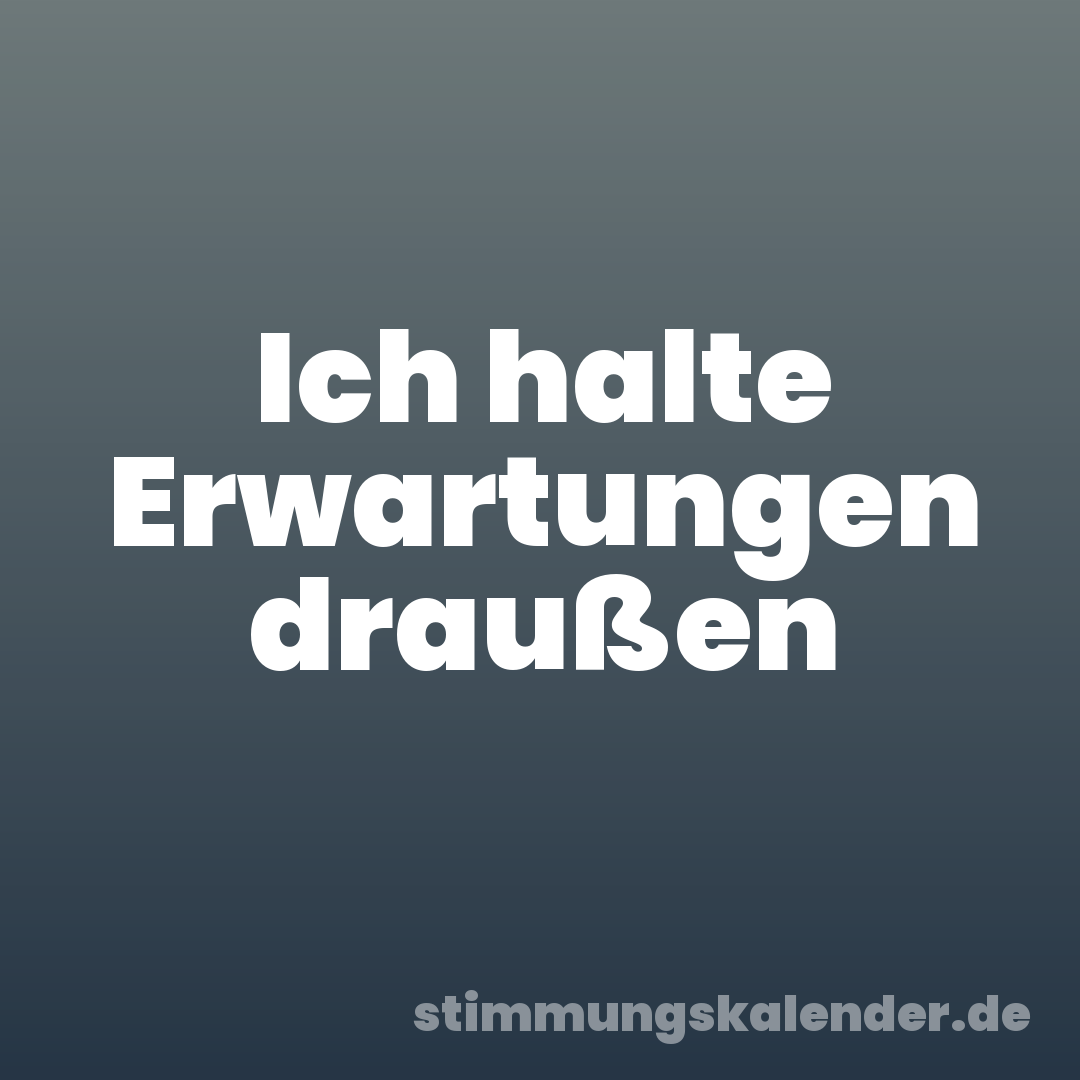 Ich halte Erwartungen draußen