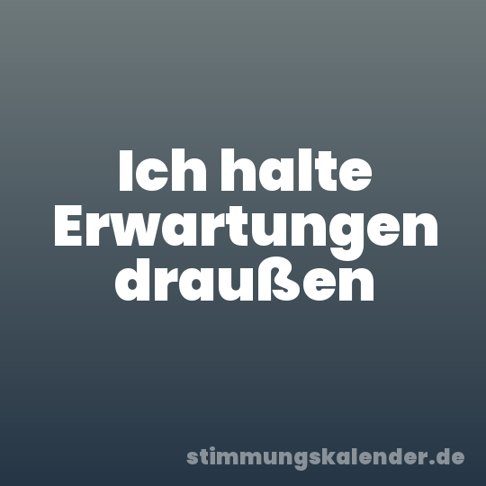 Ich halte Erwartungen draußen