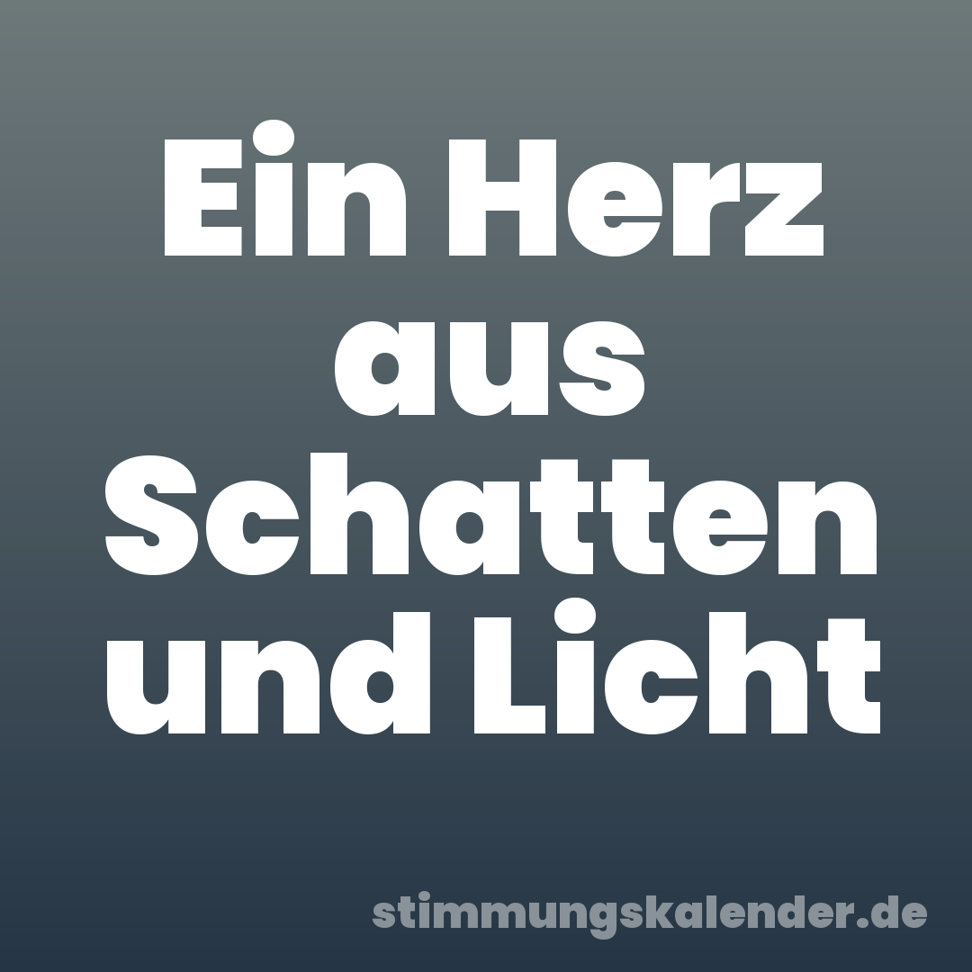 Ein Herz aus Schatten und Licht