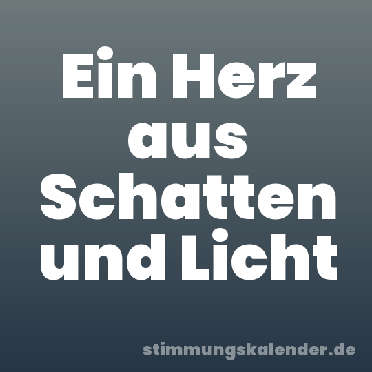 Ein Herz aus Schatten und Licht