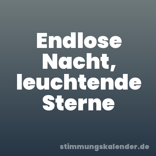 Endlose Nacht, leuchtende Sterne