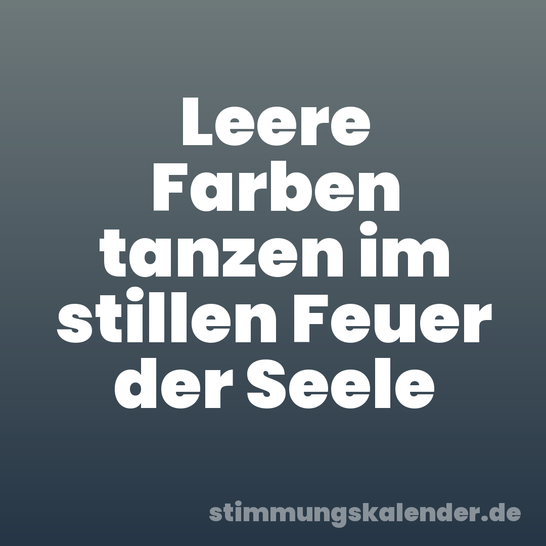 Leere Farben tanzen im stillen Feuer der Seele