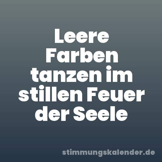 Leere Farben tanzen im stillen Feuer der Seele