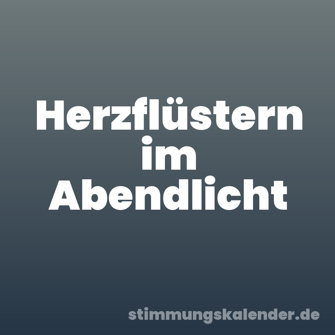 Herzflüstern im Abendlicht
