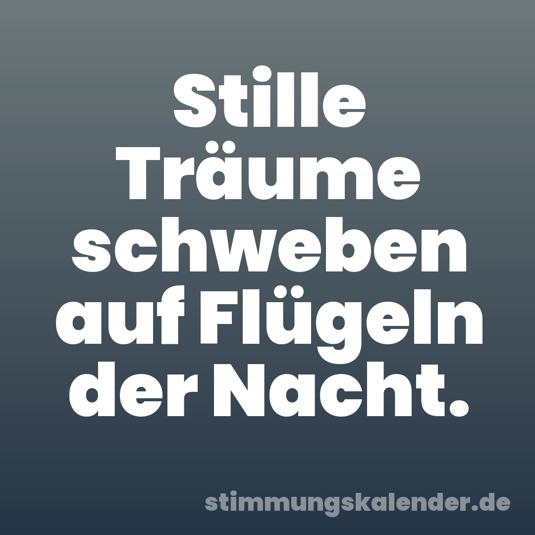 Stille Träume schweben auf Flügeln der Nacht.