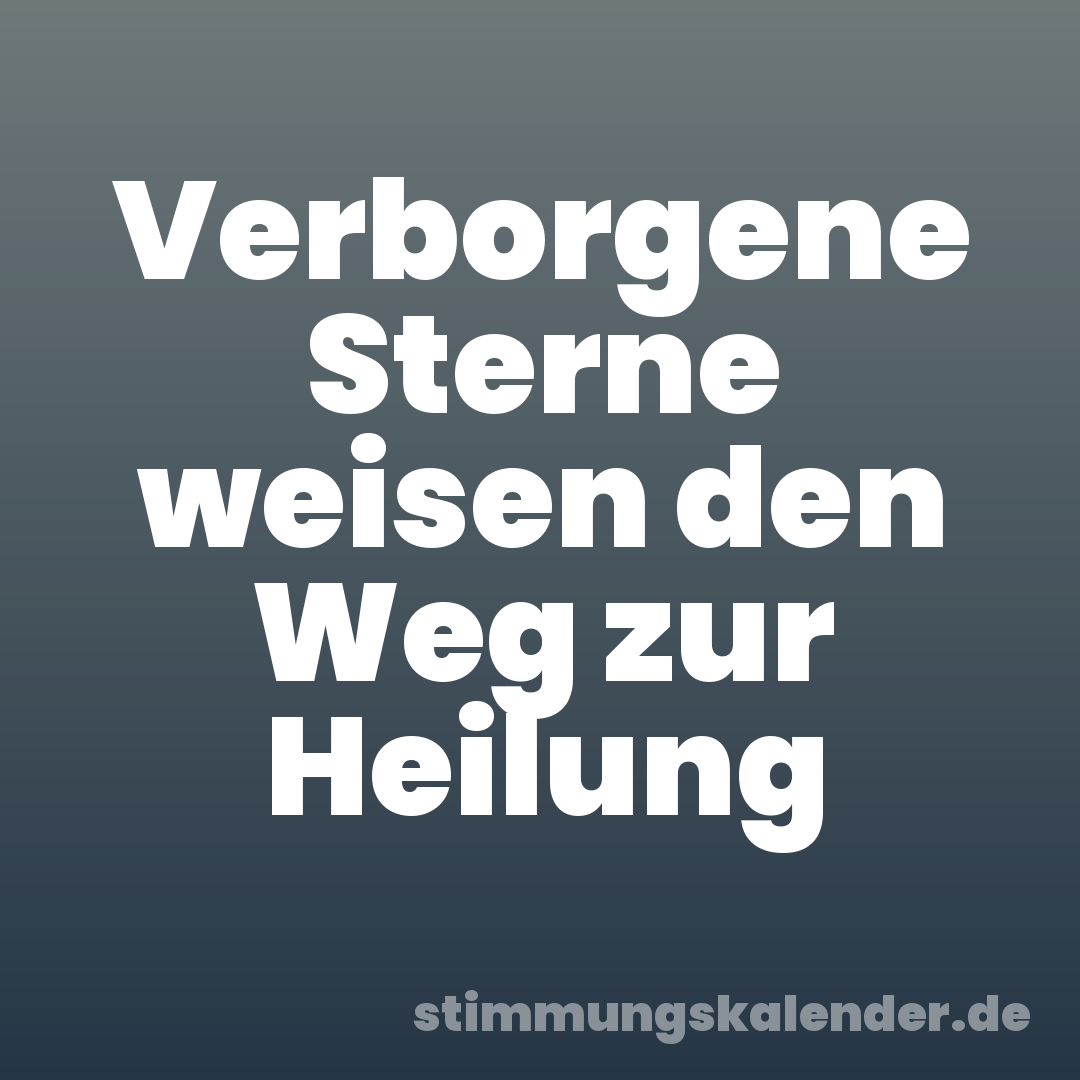 Verborgene Sterne weisen den Weg zur Heilung