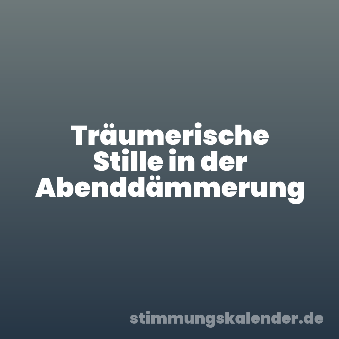 Träumerische Stille in der Abenddämmerung
