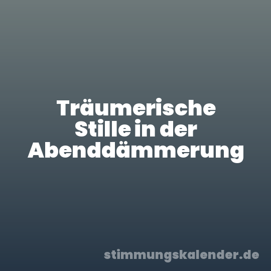 Träumerische Stille in der Abenddämmerung