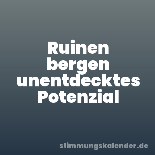 Ruinen bergen unentdecktes Potenzial