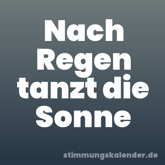 Nach Regen tanzt die Sonne