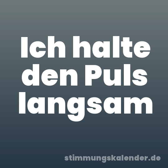 Ich halte den Puls langsam