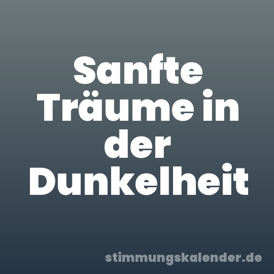 Sanfte Träume in der Dunkelheit