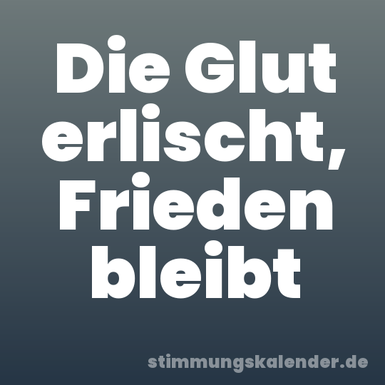 Die Glut erlischt, Frieden bleibt