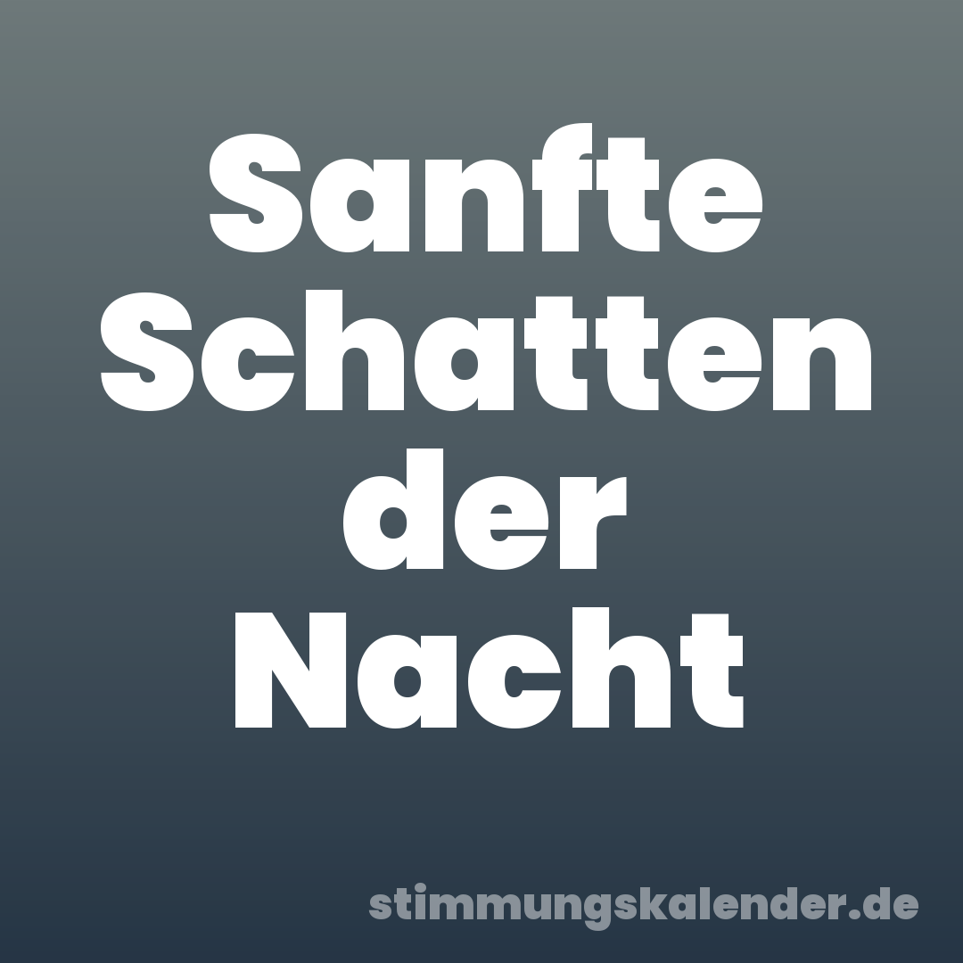 Sanfte Schatten der Nacht