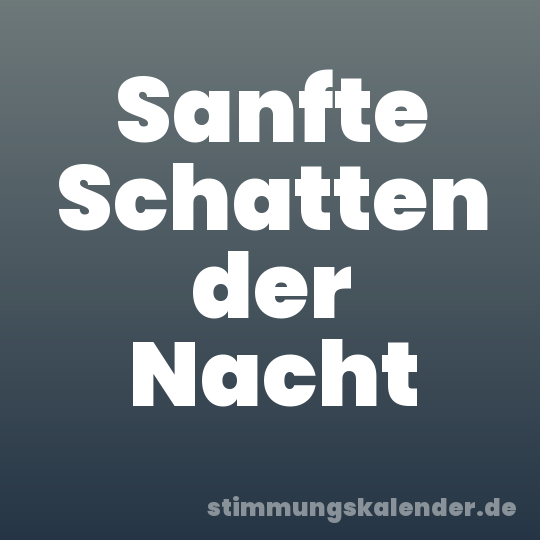 Sanfte Schatten der Nacht