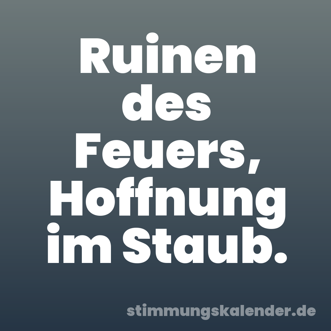 Ruinen des Feuers, Hoffnung im Staub.