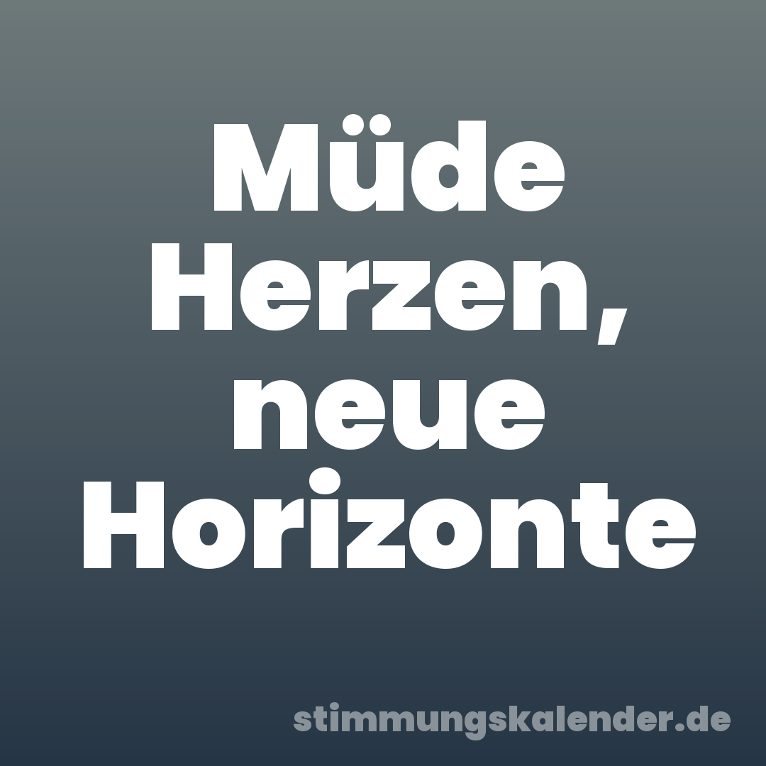 Müde Herzen, neue Horizonte