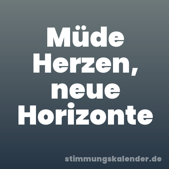 Müde Herzen, neue Horizonte
