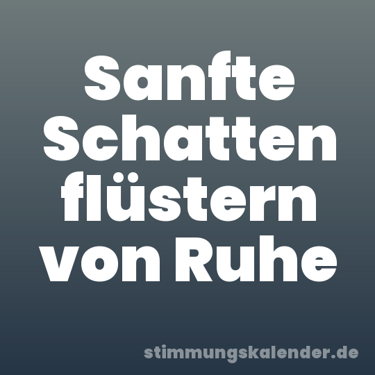 Sanfte Schatten flüstern von Ruhe