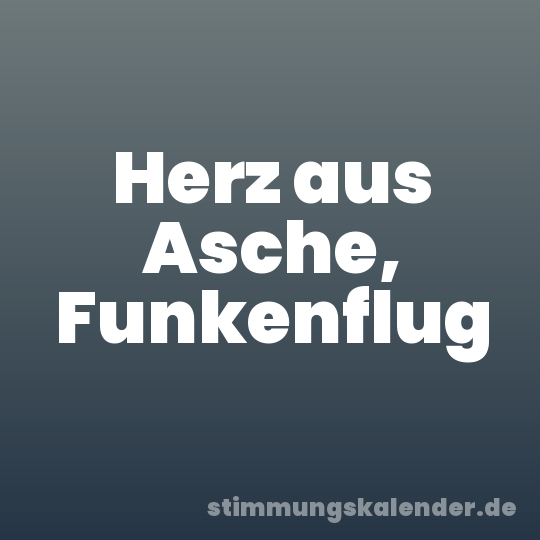 Herz aus Asche, Funkenflug