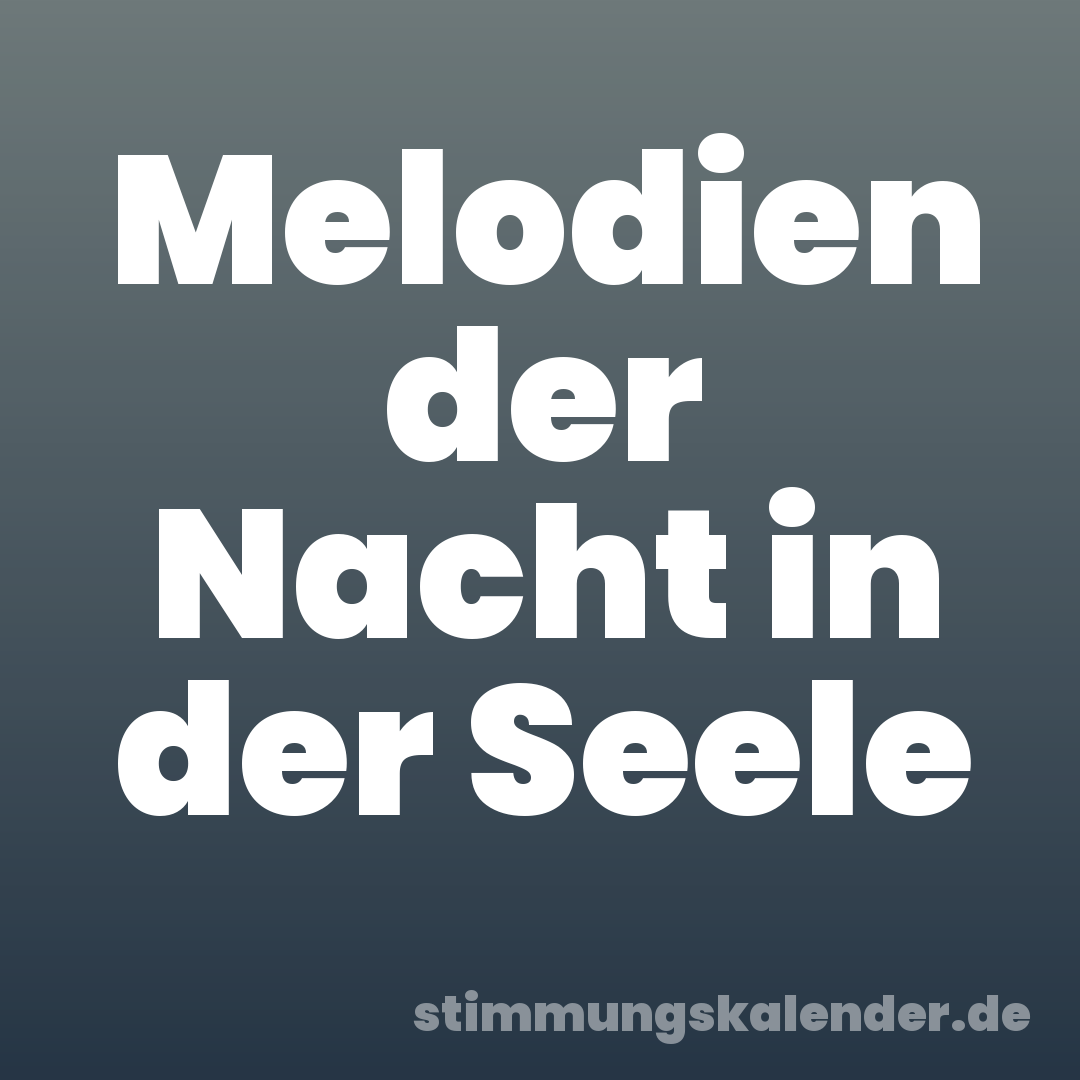 Melodien der Nacht in der Seele