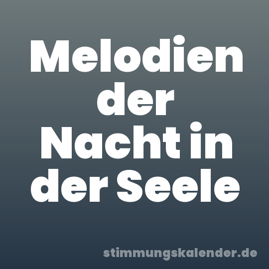 Melodien der Nacht in der Seele