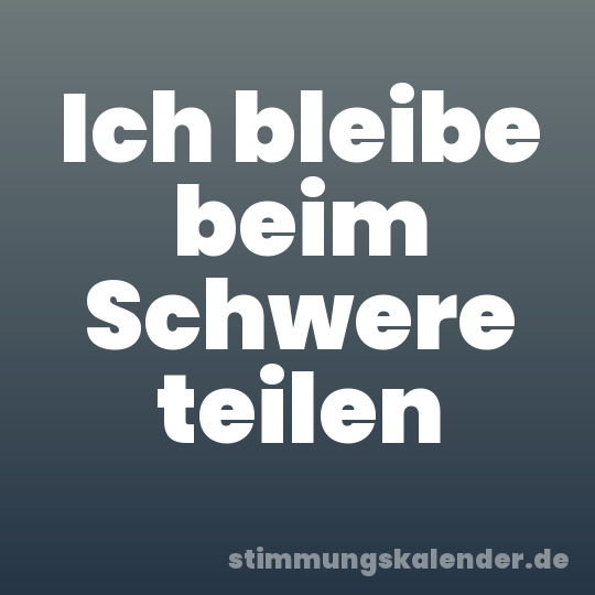 Ich bleibe beim Schwere teilen