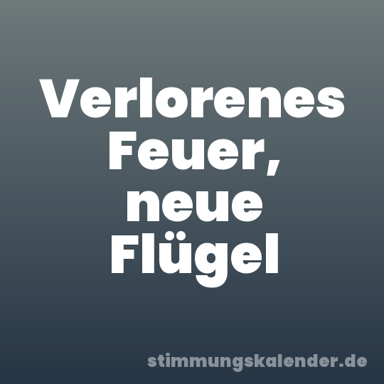 Verlorenes Feuer, neue Flügel