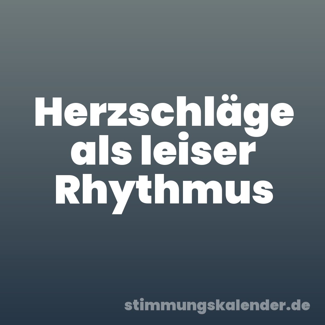 Herzschläge als leiser Rhythmus