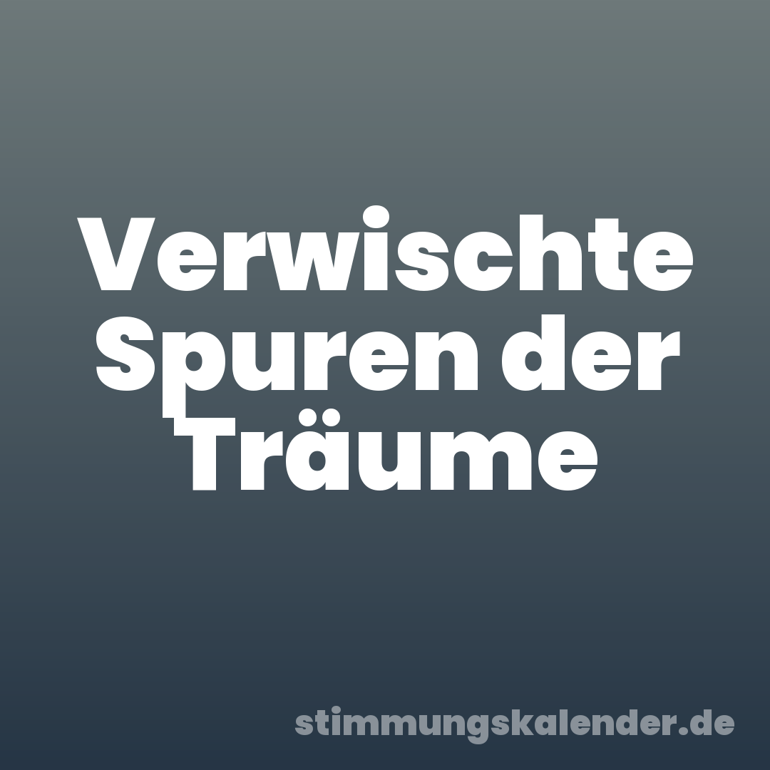 Verwischte Spuren der Träume