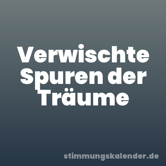 Verwischte Spuren der Träume