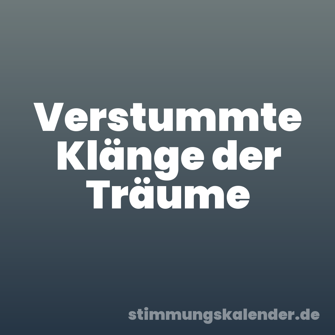 Verstummte Klänge der Träume